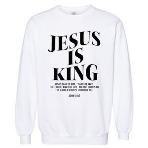 Jesus Is King Jesus John 146 Costume Christian Garment-Dyed Sweatshirt