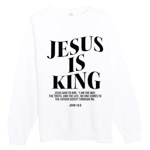 Jesus Is King Jesus John 146 Costume Christian Premium Crewneck Sweatshirt