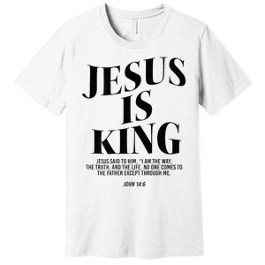 Jesus Is King Jesus John 146 Costume Christian Premium T-Shirt