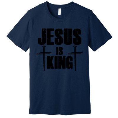 Jesus Is King 3 Nails Cross Christian Catholic Redeemed Collection Premium T-Shirt