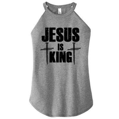 Jesus Is King 3 Nails Cross Christian Catholic Redeemed Collection Women's Perfect Tri Rocker Tank