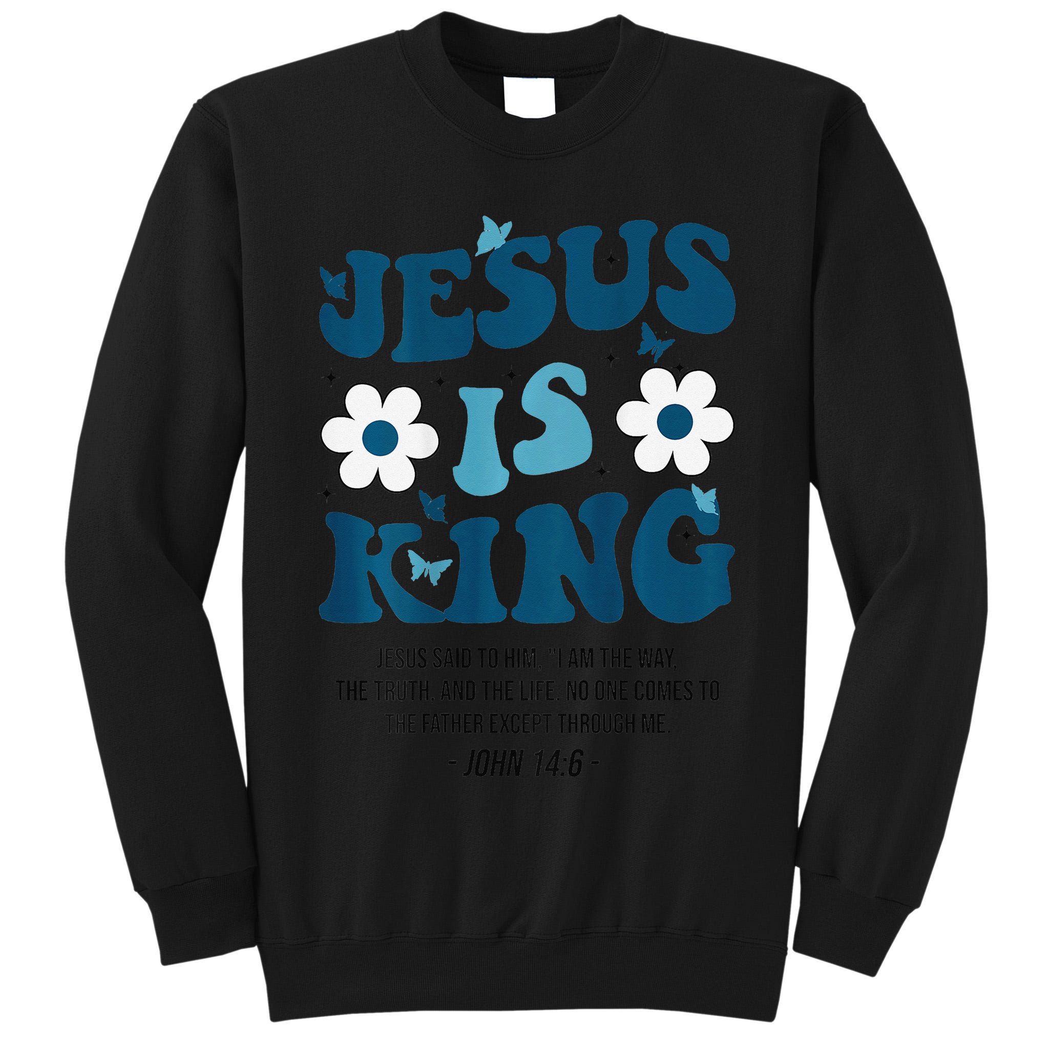 Jesus Is King John 146 Costume Jesus Christian On Back Tall Sweatshirt