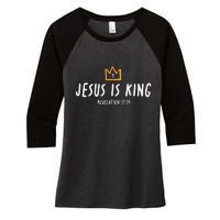 Jesus Is King Christ Is King King Of Kings Lord Of Lords Women's Tri-Blend 3/4-Sleeve Raglan Shirt