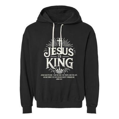 Jesus Is King Christian John 146 Bible Verse Garment-Dyed Fleece Hoodie