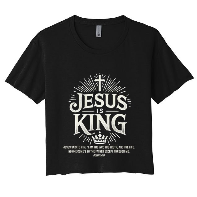 Jesus Is King Christian John 146 Bible Verse Crop Top