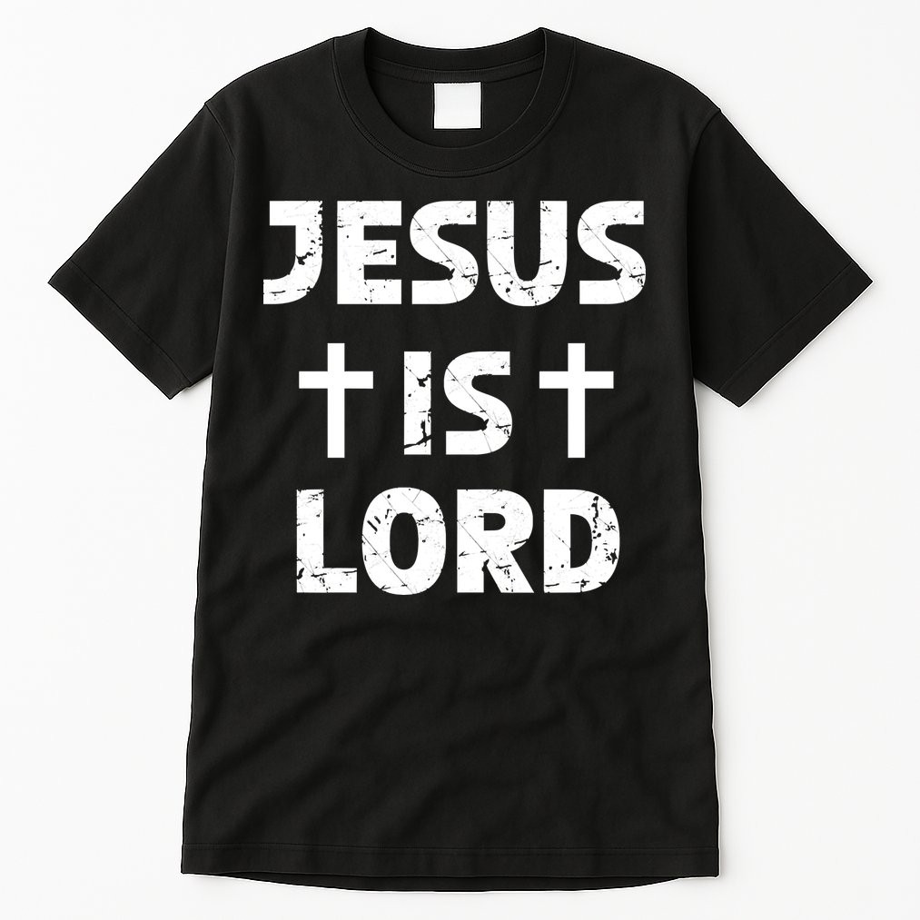 JESUS IS LORD CROSS CHRISTIAN Tall T-Shirt