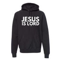 Jesus Is Lord Savior God Religion Prayer Faith Premium Hoodie