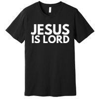 Jesus Is Lord Savior God Religion Prayer Faith Premium T-Shirt