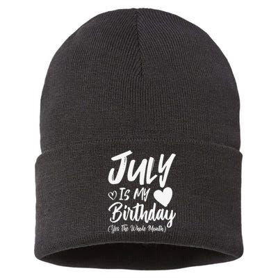 July Is My Birthday Yes The Whole Month Funny July Birthday Sustainable Knit Beanie