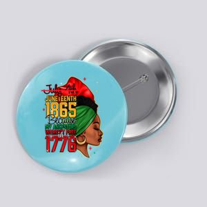 Juneteenth Is My Independence Day Button