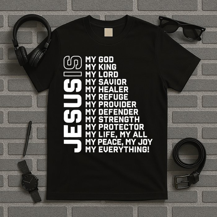 Jesus Is My God My King My Lord My Savior Christian T-Shirt
