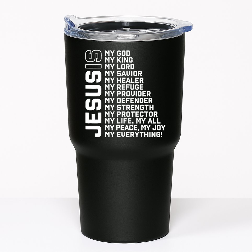 Jesus Is My God My King My Lord My Savior Christian Tumbler