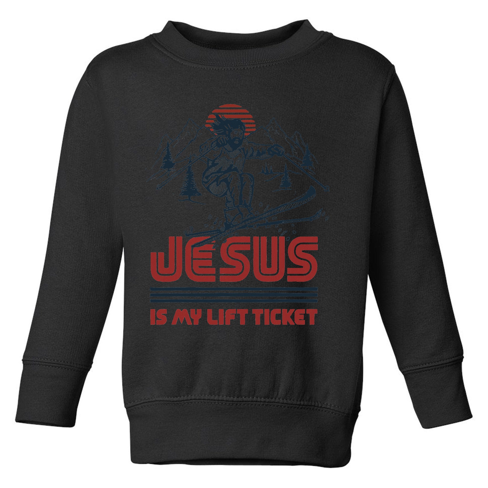 Jesus Is My Lift Ticket Toddler Sweatshirt