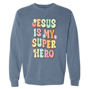 Jesus Is My Superhero Christian Religious Garment-Dyed Sweatshirt