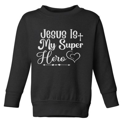 Jesus Is My Superhero Toddler Sweatshirt