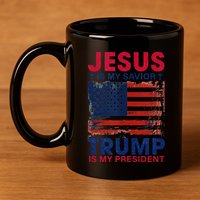 Jesus Is My Savior Trump Is My President Flag 11oz C Handle Ceramic Mug