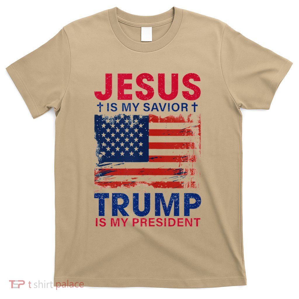Jesus Is My Savior Trump Is My President Flag T-Shirt