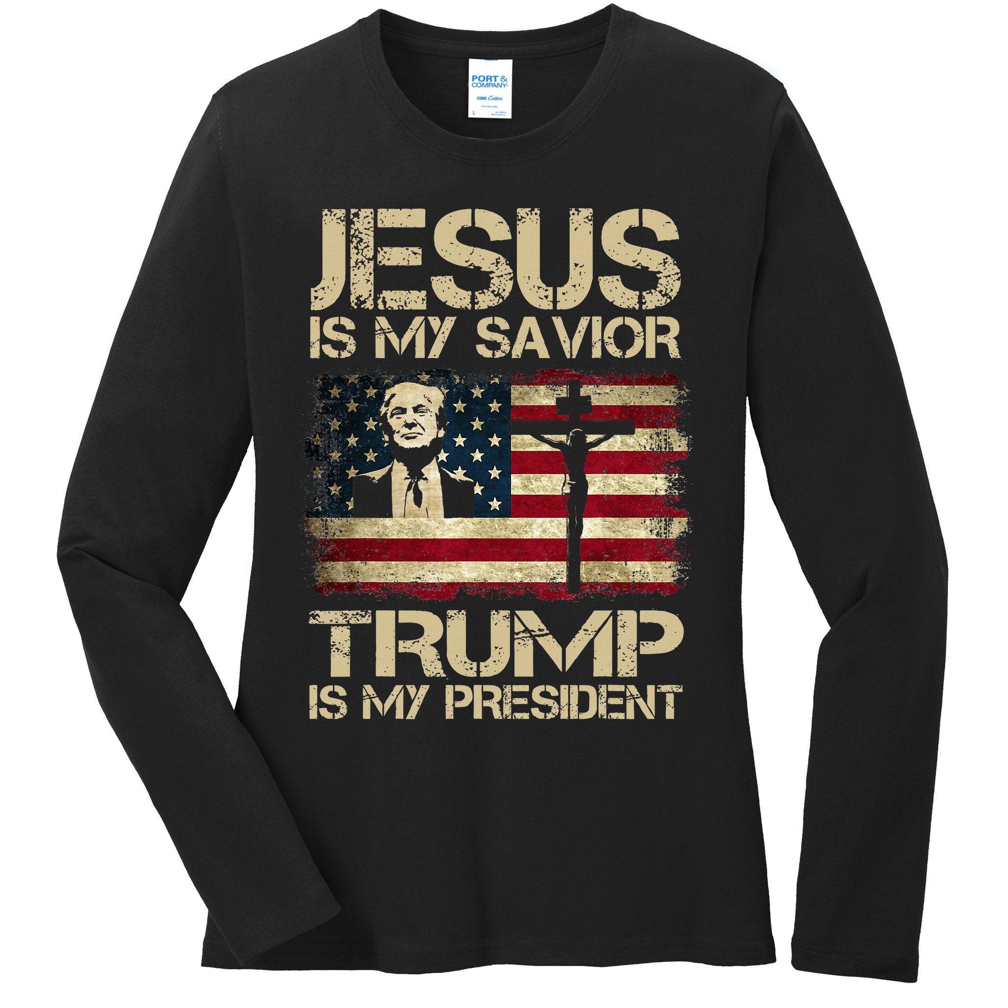 Jesus Is My Savior Trump Is My President Trump 2024 USA Flag Design Is A Great G Ladies Long Sleeve Shirt