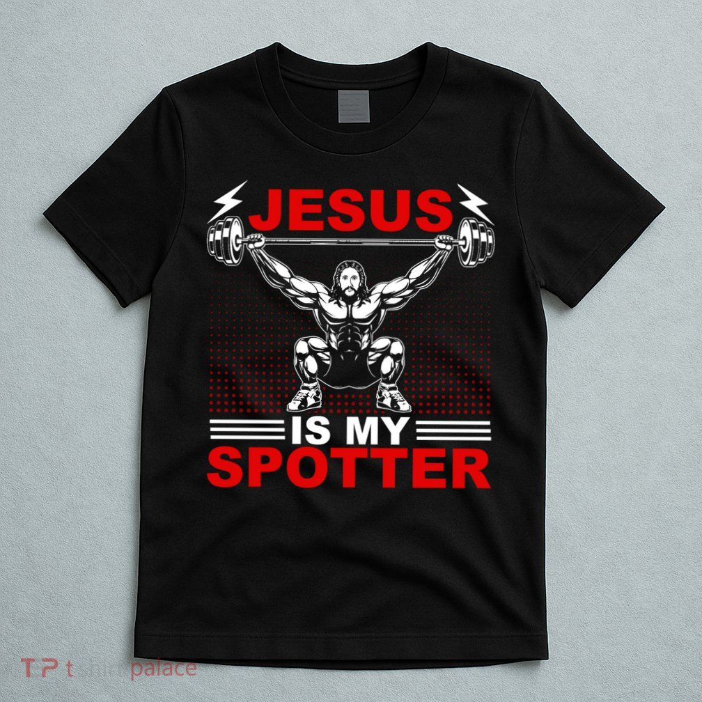 Jesus Is My Spotter Funny Christian Weightlifting Gym T-Shirt