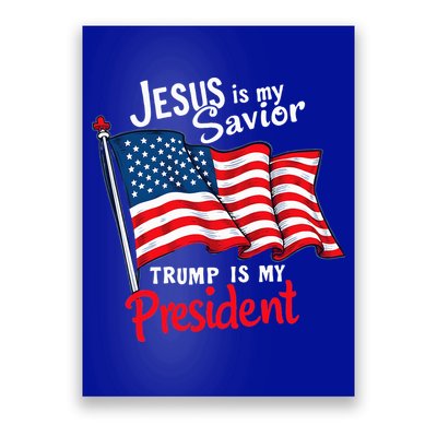 Jesus Is My Savior Trump Is My President Poster