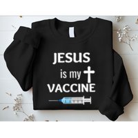 Jesus Is My Vaccine Sweatshirt