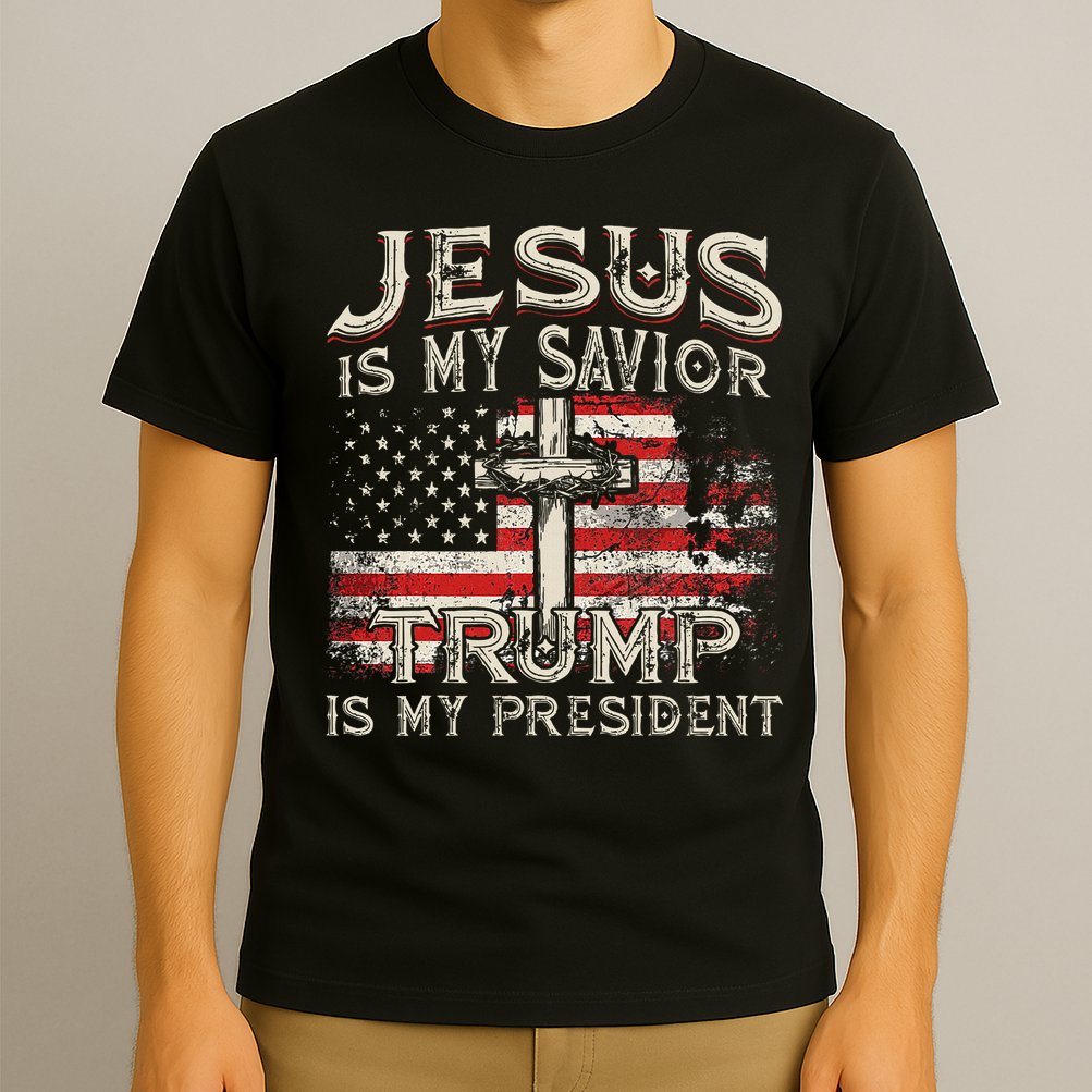 Jesus Is My Savior Trump Is My President T-Shirt