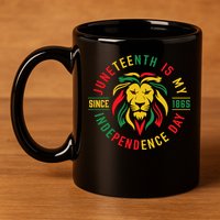Juneteenth Is My Independence Day Lion Free Ish Since 1865 11oz C Handle Ceramic Mug