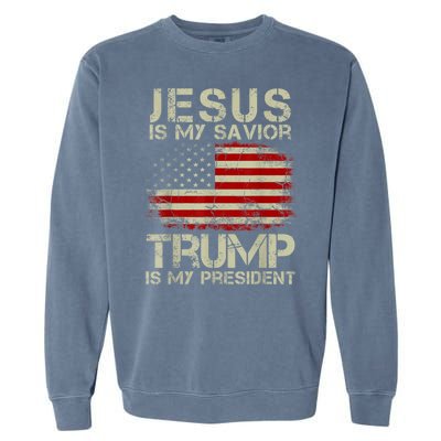 Jesus Is My Savior Trump Is My President Garment-Dyed Sweatshirt