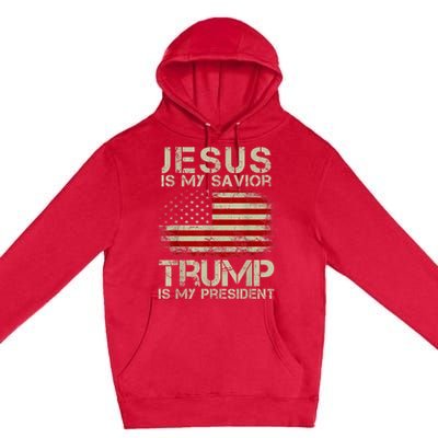 Jesus Is My Savior Trump Is My President Premium Pullover Hoodie