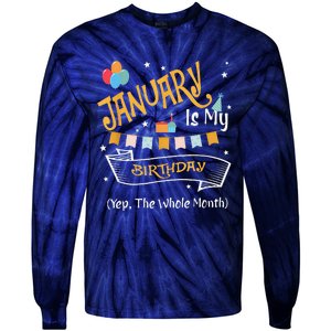 January Is My Birthday Yep The Whole Month Happy Birthday Tie-Dye Long Sleeve Shirt