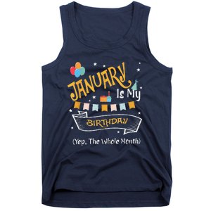 January Is My Birthday Yep The Whole Month Happy Birthday Tank Top