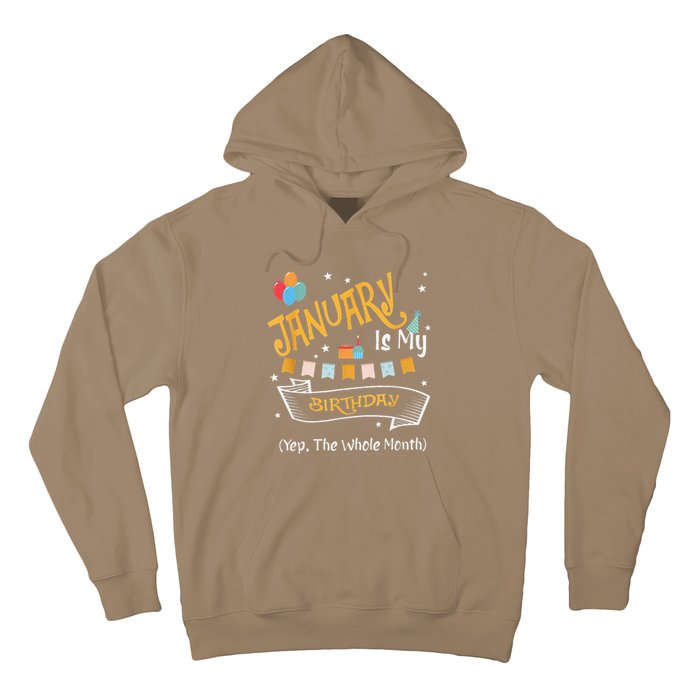 January Is My Birthday Yep The Whole Month Happy Birthday Hoodie