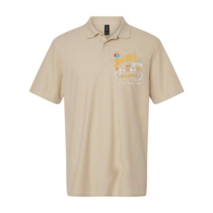 January Is My Birthday Yep The Whole Month Happy Birthday Softstyle Adult Sport Polo