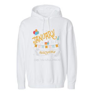 January Is My Birthday Yep The Whole Month Happy Birthday Garment-Dyed Fleece Hoodie