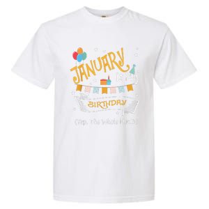 January Is My Birthday Yep The Whole Month Happy Birthday Garment-Dyed Heavyweight T-Shirt