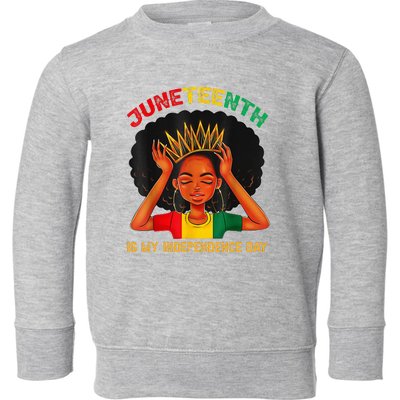 Juneteenth Is My Independence Day Black Black Queen Toddler Sweatshirt