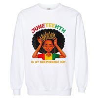 Juneteenth Is My Independence Day Black Black Queen Garment-Dyed Sweatshirt