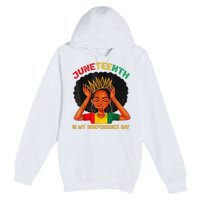 Juneteenth Is My Independence Day Black Black Queen Premium Pullover Hoodie