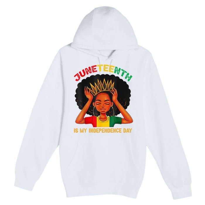 Juneteenth Is My Independence Day Black Black Queen Premium Pullover Hoodie