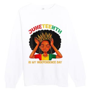 Juneteenth Is My Independence Day Black Black Queen Premium Crewneck Sweatshirt