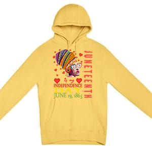 Juneteenth Is My Independence Day 1865 Juneteenth Celebrate Gift Premium Pullover Hoodie