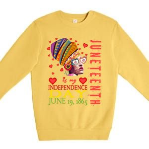 Juneteenth Is My Independence Day 1865 Juneteenth Celebrate Gift Premium Crewneck Sweatshirt