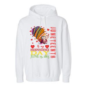 Juneteenth Is My Independence Day 1865 Juneteenth Celebrate Gift Garment-Dyed Fleece Hoodie