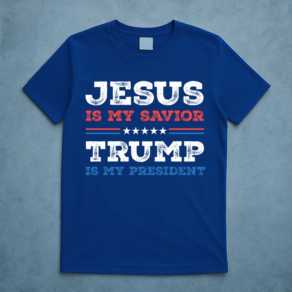 Jesus Is My Savior Trump Is My President Trump 2024 Gift T-Shirt