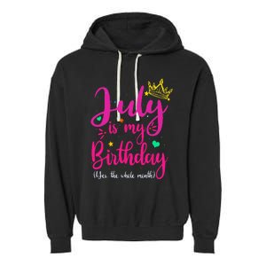 July Is My Birthday Yes The Whole Month Garment-Dyed Fleece Hoodie