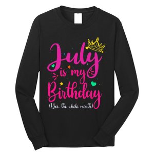 July Is My Birthday Yes The Whole Month Long Sleeve Shirt