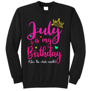 July Is My Birthday Yes The Whole Month Sweatshirt