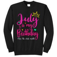 July Is My Birthday Yes The Whole Month Tall Sweatshirt