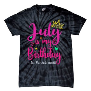 July Is My Birthday Yes The Whole Month Tie-Dye T-Shirt