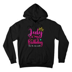 July Is My Birthday Yes The Whole Month Tall Hoodie